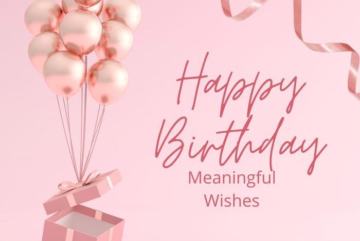 Meaningful Birthday Wishes
